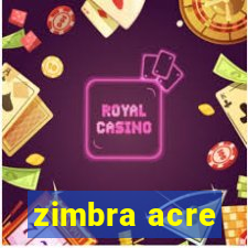 zimbra acre